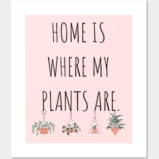 Home is Where My Plants Are Posters and Art